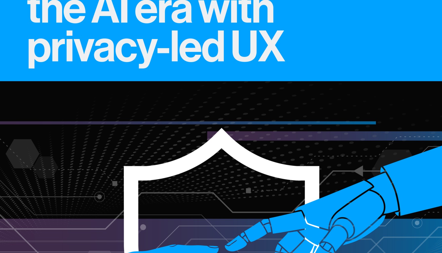 Building trust in the AI era with privacy-led UX