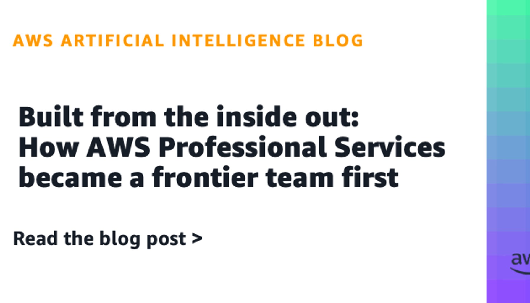 Built from the inside out: How AWS Professional Services became a frontier team first